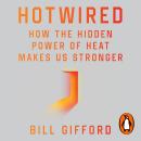 Hotwired: How the Hidden Power of Heat Makes Us Stronger from the Bestselling co-author of Outlive Audiobook