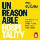 Unreasonable Hospitality: The Remarkable Power of Giving People More Than They Expect Audiobook