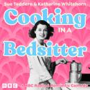 Cooking in a Bedsitter: The Complete Series 1 and 2: A BBC Radio 4 Sitcom Audiobook