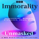 Immorality Unmasked: A BBC Radio Drama Collection: Five Full-Cast Dramatisations Including Othello,  Audiobook