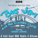 Big Jim and the Figaro Club: A BBC Radio 4 Sitcom Audiobook