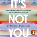 It's Not You: The Bestselling Guide on How to Identify and Heal from Narcissistic People Audiobook