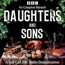 Daughters and Sons: A Full-Cast BBC Radio Dramatisation Audiobook