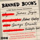 Banned Books: A BBC Radio Drama Collection: Four Full-Cast Dramatisations of Modern Classics Audiobook