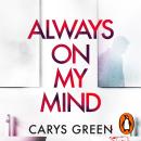 Always on My Mind: The addictive and chilling new thriller that’ll keep you up all night Audiobook
