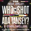 Who Shot Ada Tansey? & other thrillers: 14 Full-Cast BBC Radio Dramas Audiobook