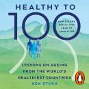 The Healthy to 100: Lessons on ageing from the world’s healthiest countries Audiobook