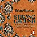 Strong Ground: The Lessons of Daring Leadership, the Tenacity of Paradox and the Wisdom of the Human Spirit Audiobook