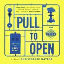 Doctor Who: Pull To Open: The Creation of Doctor Who Audiobook
