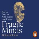 Fragile Minds: Stories from an NHS mental health ward Audiobook