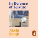 In Defence of Leisure: Experiments in Living with Marion Milner Audiobook