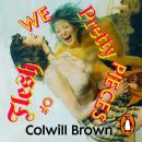 We Pretty Pieces of Flesh Audiobook