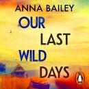 Our Last Wild Days Audiobook