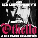 Sir Lenny Henry’s Journey to Othello: A BBC Radio Collection Audiobook