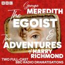 The Egoist & The Adventures of Harry Richmond: Two Full-Cast BBC Radio Dramatisations Audiobook