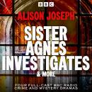 Sister Agnes Investigates & more: Four Full-Cast BBC Radio Crime and Mystery Dramas Audiobook