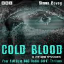 Cold Blood & other stories: Four Full-Cast BBC Radio Sci-Fi Thrillers Audiobook