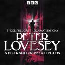 Peter Lovesey: A BBC Radio Crime Collection: Three Full-Cast Dramatisations Audiobook