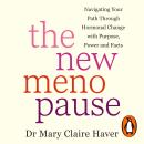 The New Menopause: Navigating Your Path Through Hormonal Change with Purpose, Power and the Facts Audiobook
