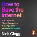 How to Save the Internet: The Threat to Global Connection in the Age of AI and Political Conflict Audiobook