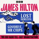 Lost Horizon & Goodbye Mr Chips: Two BBC Radio Full-Cast Dramatisations Audiobook