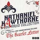 Nathaniel Hawthorne: A BBC Radio Collection: Four Full-Cast BBC Radio Dramatisations including The S Audiobook