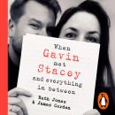 When Gavin Met Stacey and Everything in Between: A Story of Love and Friendship Audiobook
