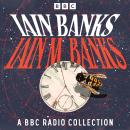Iain Banks: A BBC Radio Collection: Including The Wasp Factory, The State of the Art & Espedair Stre Audiobook