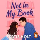 Not in My Book: The brand new steamy enemies to lovers romcom about two rival writers Audiobook