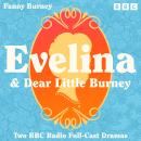 Evelina & Dear Little Burney: Two BBC Radio Full-Cast Dramatisations Audiobook