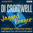 DI Cromwell - Jagged Prayer: A BBC Radio Full-Cast Detective Drama Audiobook