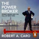 The Power Broker: Robert Moses and the Fall of New York Audiobook