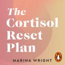 The Cortisol Reset Plan: Five steps to reduce stress, lose weight and reclaim your energy Audiobook
