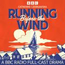 Running Before the Wind: A BBC Radio Full-Cast Drama Audiobook