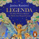 Legenda: The Real Women Behind the Myths that Shaped Europe Audiobook