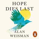 Hope Dies Last: Visionary People Across the World, Fighting to Find Us a Future Audiobook