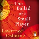 The Ballad of a Small Player Audiobook