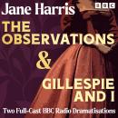 The Observations & Gillespie and I: Two Full-Cast BBC Radio Dramatisations Audiobook