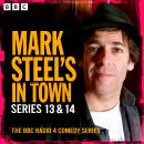 Mark Steel’s in Town: Series 13 & 14: The BBC Radio 4 Comedy Series Audiobook