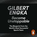 Become Unstoppable: The Blueprint from the World's Most Successful Sports Team Audiobook