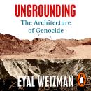 Ungrounding: The Architecture of Genocide Audiobook