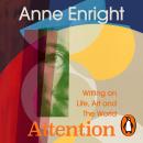 Attention: Writing on Life, Art and The World Audiobook