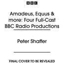 Amadeus, Equus & more: Four Full-Cast BBC Radio Productions Audiobook