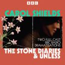 Cover of The Stone Diaries & Unless: Two Full-Cast BBC Radio Dramatisations