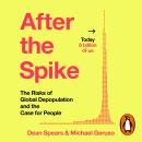 After the Spike: The Risks of Global Depopulation and the Case for People Audiobook