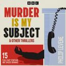 Murder is My Subject & other thrillers: 15 Full-Cast Vintage BBC Radio Dramas Audiobook