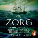 The Zorg: A Tale of Greed and Murder that Inspired the Abolition of Slavery Audiobook
