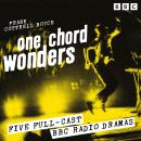 One Chord Wonders: Five Full Cast BBC Radio Dramas Audiobook
