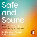 Safe and Sound: A Polyvagal Approach to Reduce Anxiety and Find Calm Audiobook