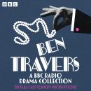 Ben Travers: A BBC Radio Drama Collection: Six Full-Cast Comedy Productions including A Cuckoo in the Nest, Rookery Nook & other farces Audiobook